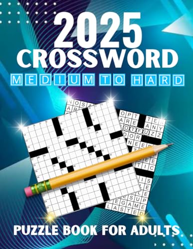 2025 Medium Crossword Puzzle Books For Adults - 100 Puzzles: medium to hard crossword puzzles available for adults and seniors , Fun and Engaging Brain Cross Word To Keep Your Mind Sharp and Healthy von Independently published