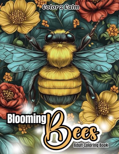 Blooming Bees Coloring Book for Adults: Fuzzy & Buzzy Bees, busily tending to the flowers | Bees & Florals - Botanical Style | Hours of Coloring, Stress & Anxiety Relief | Art therapy Blooming Bees Coloring Book for Adults: Fuzzy & Buzzy Bees, busily tending to the flowers | Bees & Florals - Botanical Style | Hours of Coloring, Stress & Anxiety Relief | Art therapy von Independently published