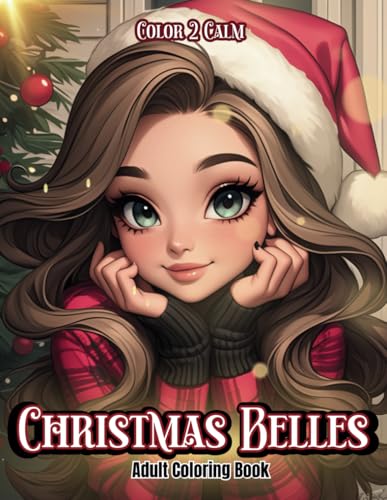 Christmas Belles Coloring Book for Adults & Teens: Festive Beauties & Cuties bundled up for the Holidays | Hours of creativity & coloring | Stress & Anxiety Release | Art therapy Christmas Belles Coloring Book for Adults & Teens: Festive Beauties & Cuties bundled up for the Holidays | Hours of creativity & coloring | Stress & Anxiety Release | Art therapy von Independently published