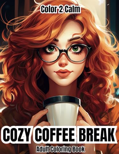 Cozy Coffee Break Coloring Book for Adults, Teens & Seniors: Get Comfy with your Hot Beverage, Oversized Sweater and favorite Cafe | Hours of ... | Stress & Anxiety Release | Art therapy Cozy Coffee Break Coloring Book for Adults, Teens & Seniors: Get Comfy with your Hot Beverage, Oversized Sweater and favorite Cafe | Hours of ... | Stress & Anxiety Release | Art therapy von Independently published