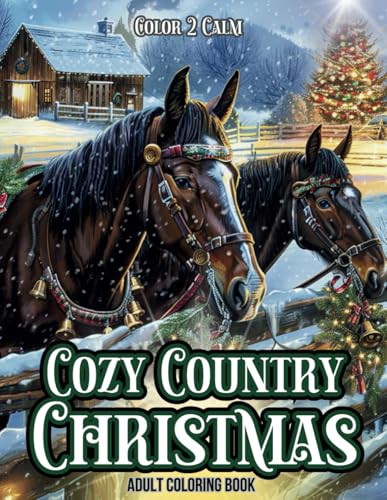 Cozy Country Christmas Coloring Book for Adults, Teens & Seniors: Country Farms, Horses, Trucks and Barns all decorated for the Holidays | Hours of ... | Stress & Anxiety Release | Art therapy Cozy Country Christmas Coloring Book for Adults, Teens & Seniors: Country Farms, Horses, Trucks and Barns all decorated for the Holidays | Hours of ... | Stress & Anxiety Release | Art therapy von Independently published