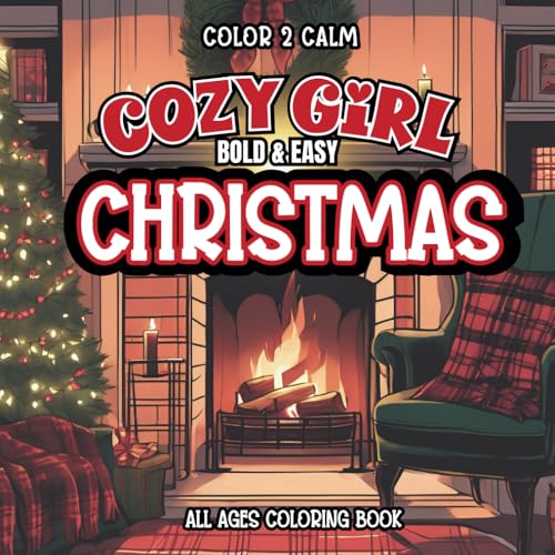 Cozy Girl Christmas Coloring Book for All Ages: Simple and fun festive designs including cozy rooms, winter scenes, tasty treats and more | Hours of ... | Stress & Anxiety Release | Art therapy Cozy Girl Christmas Coloring Book for All Ages: Simple and fun festive designs including cozy rooms, winter scenes, tasty treats and more | Hours of ... | Stress & Anxiety Release | Art therapy von Independently published