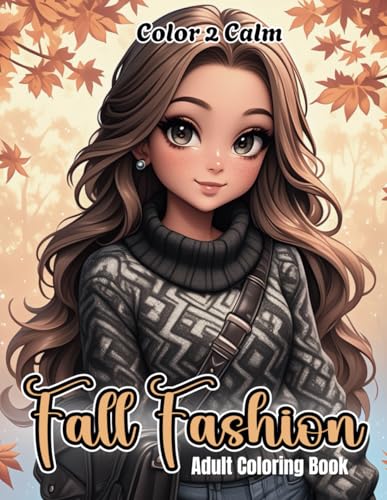 Fall Fashion Coloring Book for Adults & Teens: A Stunning Collection of Girls Dressed in Warm, Cozy Autumn Clothes with Designer Accessories | Hours of Creative Coloring, Stress & Anxiety Relief Fall Fashion Coloring Book for Adults & Teens: A Stunning Collection of Girls Dressed in Warm, Cozy Autumn Clothes with Designer Accessories | Hours of Creative Coloring, Stress & Anxiety Relief von Independently published