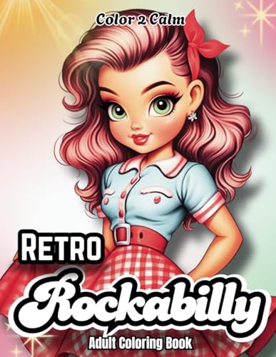 Retro Rockabilly Coloring Book for Adults, Teens & Seniors: Sweet & sassy Rockabilly Gals with perfect hair & swaying skirts | Hours of Creativity and ... | Stress & Anxiety Release | Art therapy Retro Rockabilly Coloring Book for Adults, Teens & Seniors: Sweet & sassy Rockabilly Gals with perfect hair & swaying skirts | Hours of Creativity and ... | Stress & Anxiety Release | Art therapy von Independently published