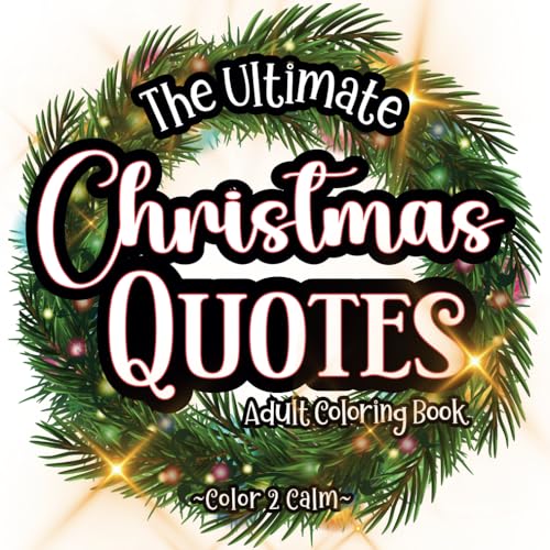 The ULTIMATE Christmas Quotes Coloring Book for Adults & Teens: 40 Fun and Traditional Holiday Quotes to Color | Hours of creativity & coloring | Stress & Anxiety Release | Art therapy The ULTIMATE Christmas Quotes Coloring Book for Adults & Teens: 40 Fun and Traditional Holiday Quotes to Color | Hours of creativity & coloring | Stress & Anxiety Release | Art therapy von Independently published