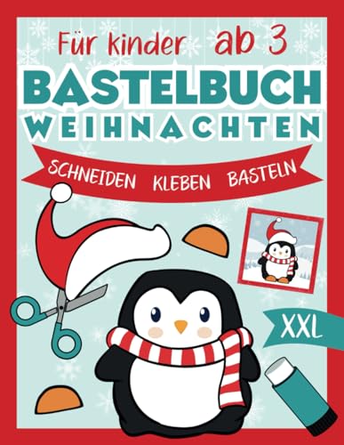 Bastelbuch Weihnachten für Kinder ab 3: Schneiden, Kleben und Basteln! Das liebevoll gestaltete buch für Kinder inkl. Scherenführerschein - Für Jungen und Mädchen