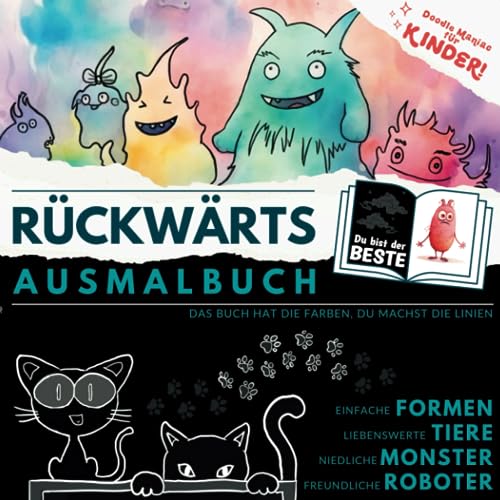 Doodle Maniac - Rückwärts Ausmalbuch für Kinder - Das Buch hat die Farben, du machst die Linien: Einfache Formen, liebenswerte Tiere, niedliche ... Roboter, Malbuch für Jungen und Mädchen