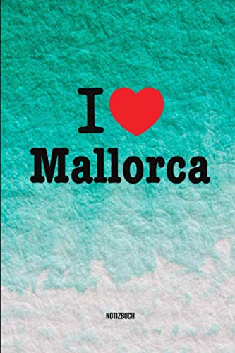 I love Mallorca Notizbuch: 6x9 (ca. A5 Notizbuch mit liniertem Papier, 120 Seiten, ideal als Planer, für kreative Ideen und als Organiser