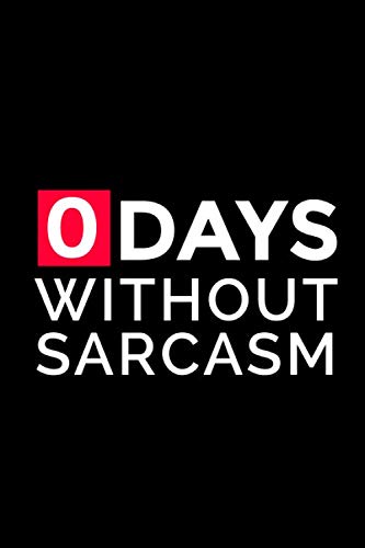 O Days without sarcasm: 6×9 Blank Lined Coworker Funny Journal notebook (Funny office journal)