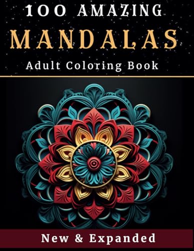 100 Amazing Mandala Patterns: An Adult Coloring Book Featuring 100 of the World’s Most Beautiful Mandalas for Stress Relief and Relaxation (Mandala Coloring Books) von Independently published