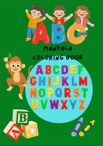 ABC Mandala Coloring Book: A Relaxing Journey For Toddlers Through ABC Mandalas for Stress-Free Coloring Bliss (Alphabet Coloring Book for Kids)