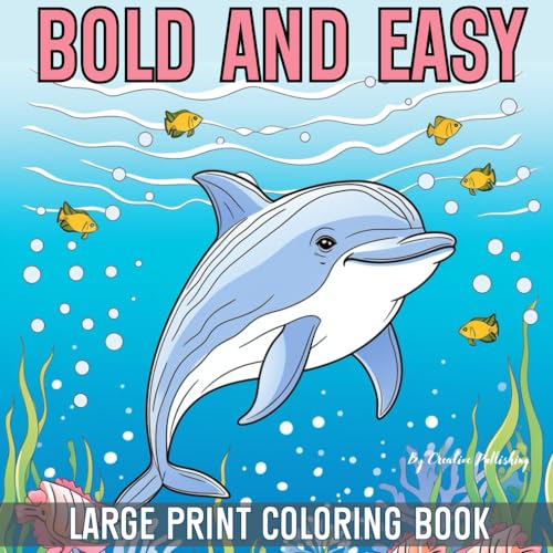 BOLD AND EASY LARGE PRINT COLORING BOOK: Joyful Simple Mandalas, Portraits, Nature, Fantasy and Mythology, Still Life, Holidays, and More. Engaging Designs for Adults, Seniors, and Kids
