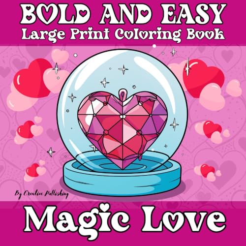 Bold and Easy Large Print Coloring Book: Valentine's Day and More - Simple, Soothing Designs Celebrating Love for Adults and Beginners, Embracing Nature, Family, and Friends