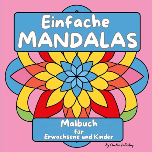 Einfache Mandalas: Einfache Mandalas zum Ausmalen, groß und leicht, für entspannendes Malen ohne Stress und zum Finden von Freude. Ideal für Anfänger, Senioren und Kinder