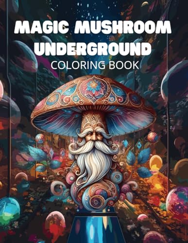 Magic Mushrooms Underground Coloring Book For Adult, Stress Relief Patterns, Relaxation and Creativity: Adults Coloring Book of 80 Beautiful and Whimsical black lines and grayscale magical Mushroom