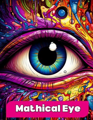 Mathical Eye coloring book: The Art of Relaxation: Coloring for Adults