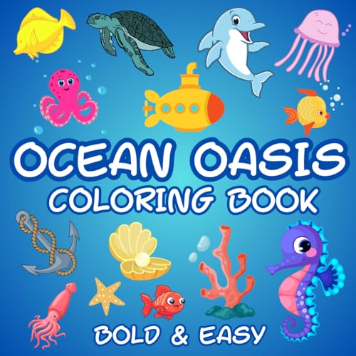 Ocean Oasis Coloring Book: Dive into Simplicity - A Coloring Adventure for Kids, Beginners, and Seniors! With Easy Lines and Bold Colors: Perfect for Little Hands and Wise Hearts von Independently published