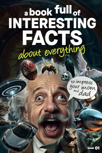 A book full of Interesting Facts About Everything: Amazing, Random and Mind-Blowing Facts For Curious Minds: To Impress your Mom and Dad von Independently published