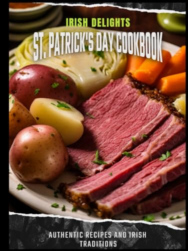 Irish Delights: St. Patrick's Day Cookbook: Authentic Recipes and Irish Traditions von Independently published