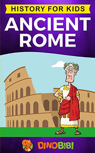 Ancient Rome: History for kids: A captivating guide to the Roman Republic, The Rise and Fall of the Roman empire von Independently Published