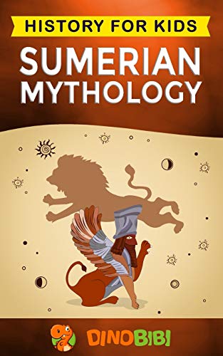 Sumerian Mythology: History for kids: A captivating guide to ancient Sumerian history,Sumerian myths of Sumerian Gods, Goddesses, and Monsters von Independently Published