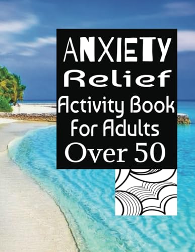 Anxiety Relief Activity Book For Adults Over 50