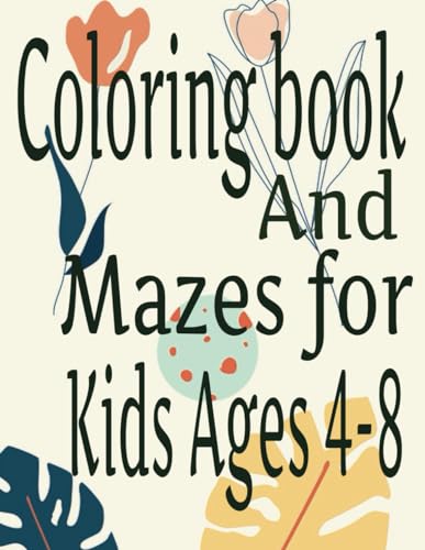 Coloring Book And Mazes For Kids Ages 4-8