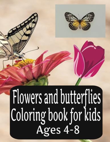 Flowers And Butterflies Coloring Book For Kids Ages 4-8 von Independently published