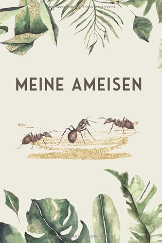 Meine Ameisen: Insekten Tagebuch - Logbuch für Haltung von Ameisen I Terrarium Planer Notizbuch I Journal für ein halbes Jahr I Ameise Futter Tracking von Independently published