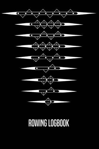 Rowing Logbook: Rowing Notebook - Rower Log Book with 120 Pages I Daily Tracking of Training Sessions I Logbook for Athletes and Rowing Crew Members von Independently published