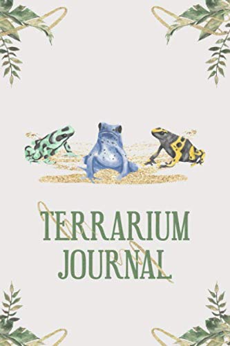 Terrarium Journal: Baumsteigerfrosch Tagebuch - Logbuch für Haltung von Pfeilgiftfröschen I Terrarium Planer Notizbuch I Journal für ein halbes Jahr I Frosch Futter Tracking von Independently published