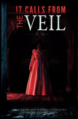 It Calls From the Veil: Anthology of Paranormal Horror