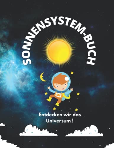 Sonnensystem-Buch: Entdecken wir das Universum !: Helfen Sie Ihren Kindern, einen Teil unseres Universums zu entdecken, der das Sonnensystem ist. von Independently published