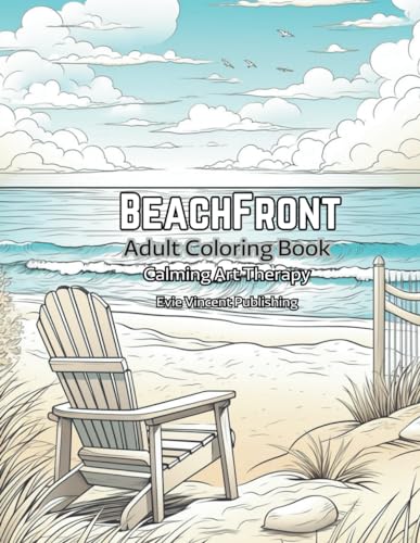 Beachfront Adult Coloring Book: Calming Art Therapy for Meditation and Relaxation (Calming Art Therapy Series) von Evie Vincent Publishing