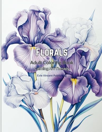 Florals Adult Coloring Book: Calming Art Therapy - Blossom Lore Collection von Evie Vincent Publishing