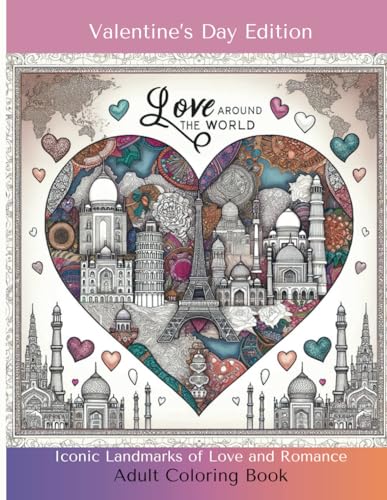 Love Around The World - Valentine's Day Edition Adult Coloring Book: Iconic Landmarks of Love and Romance von Independently published