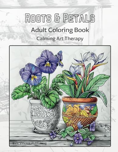Roots & Petals - Adult Coloring Book: The Journey of House Plant Care and Origins - Blossom Lore Collection