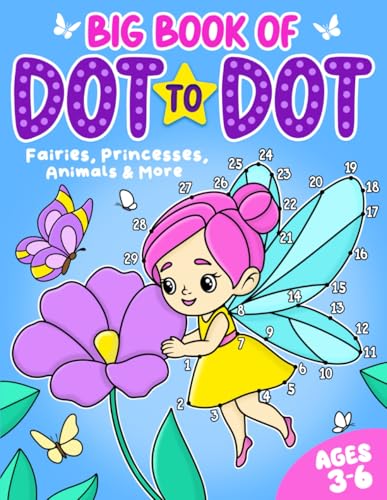 Big Book of Dot to Dot: Fairies, Princesses, Animals & More: Ages 3-6 (Dot to Dot for Children, Band 2) von FairyWren Publishing