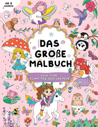 Das große Malbuch für Mädchen: Kinder 4+: Feen, Tiere, Schmetterlinge und mehr von FairyWren Publishing