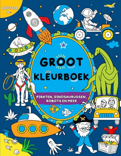 Groot kleurboek voor jongens: Kinderen vanaf 4+: Piraten, dinosaurussen, robots en meer von FairyWren Publishing