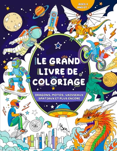 Le Grand Livre de Coloriage pour Garçons: Enfants 4 ans et +: Dragons, motos, vaisseaux spatiaux et plus encore Le Grand Livre de Coloriage pour Garçons: Enfants 4 ans et +: Dragons, motos, vaisseaux spatiaux et plus encore von FairyWren Publishing