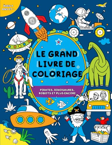 Le Grand Livre de Coloriage pour Garçons: Enfants 4 ans et +: Pirates, dinosaures, robots et plus encore von FairyWren Publishing
