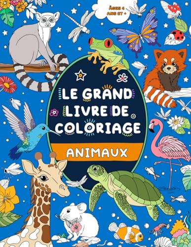 Le Grand Livre de Coloriage: Animaux: Pour Enfants 4 ans et + Le Grand Livre de Coloriage: Animaux: Pour Enfants 4 ans et + von FairyWren Publishing