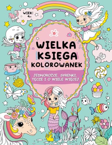 Wielka księga kolorowanek dla chłopców: od 4 roku życia: Jednorożce, syrenki, tęcze i o wiele więcej von FairyWren Publishing