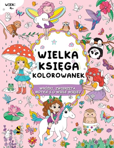Wielka księga kolorowanek dla dziewczynek: od 4 roku życia: Wróżki, zwierzęta, motyle i o wiele więcej von FairyWren Publishing