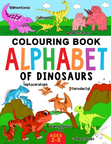 Dinosaur Colouring Book for Children: Alphabet of Dinosaurs for Kids: Ages 2-5 (Alphabet - Colour and Learn (Ages 2-5))