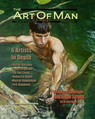 The Art of Man - Edition 20: Fine Art of the Male Form Quarterly Journal von Firehouse Publishing