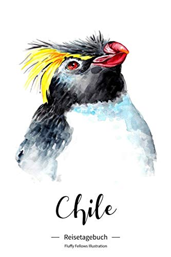 Chile Reisetagebuch FluffyFellows: Pinguin Reise Tagebuch für die Chile / Südamerika Reise & Safari & Trip. Ideal als Checkliste, Logbuch, Planer, ... schreiben & um Erinnerungen festzuhalten.