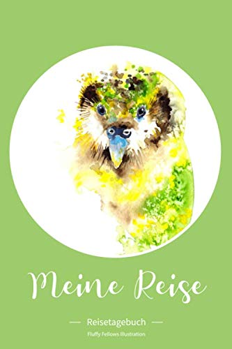 Meine Reise Reisetagebuch Fluffy Fellows: Kakapo Reise Tagebuch für den Neuseeland Backpacking Roadtrip. Ideal als Checkliste, Logbuch, Planer, ... schreiben & um Erinnerungen festzuhalten von Independently published