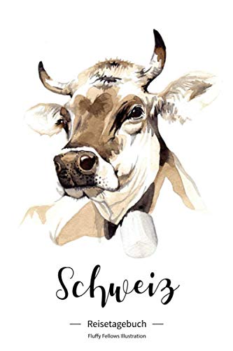 Schweiz Reisetagebuch Fluffy Fellows: Kuh Reise Tagebuch für die Schweiz / Europa Reise & Alpen Urlaub. Ideal als Checkliste, Logbuch, Planer, ... schreiben & um Erinnerungen festzuhalten.